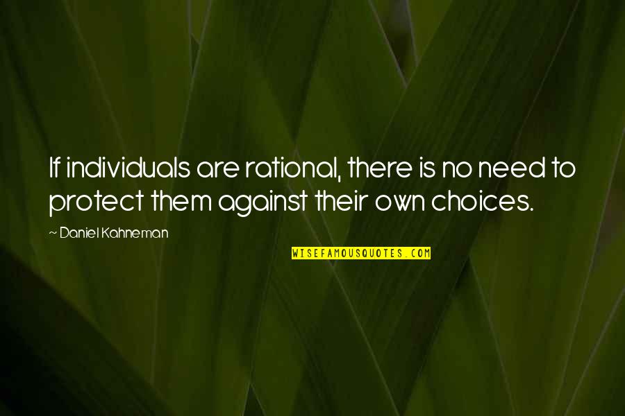 Throwing A Fit Quotes By Daniel Kahneman: If individuals are rational, there is no need