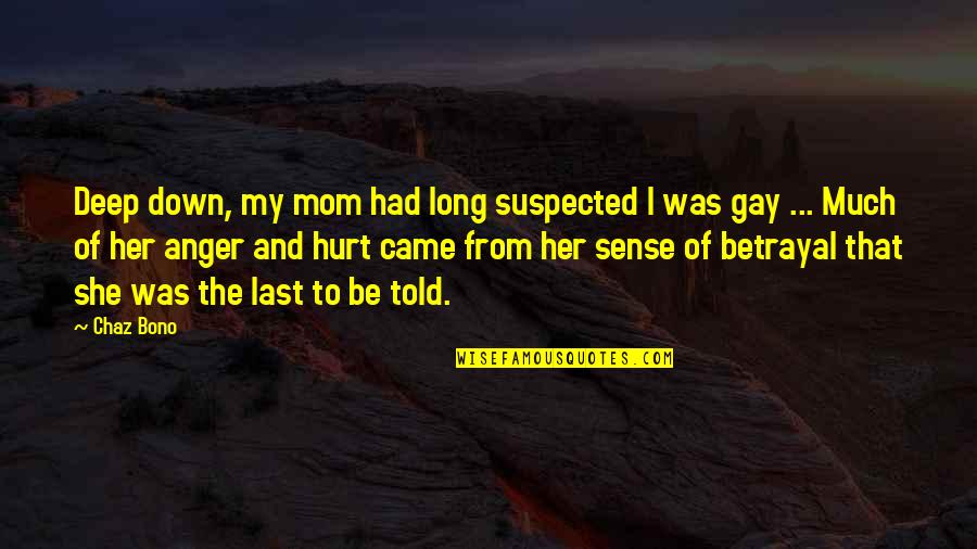 Throwing In The White Flag Quotes By Chaz Bono: Deep down, my mom had long suspected I