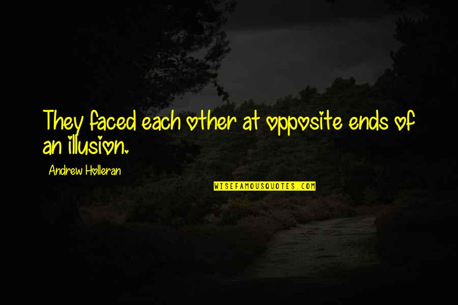 Throwing Shades Quotes By Andrew Holleran: They faced each other at opposite ends of Throwing Shades Quotes By Andrew Holleran: They faced each other at opposite ends of