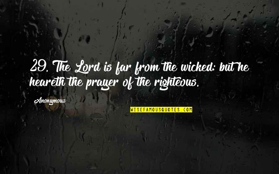 Throwing Stones Glass Houses Quotes By Anonymous: 29. The Lord is far from the wicked: