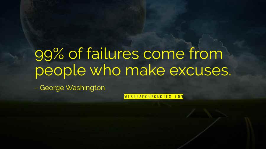 Throwing Stones In Glass Houses Quotes By George Washington: 99% of failures come from people who make