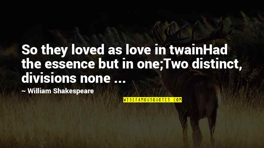 Throwing Trash Away Quotes By William Shakespeare: So they loved as love in twainHad the