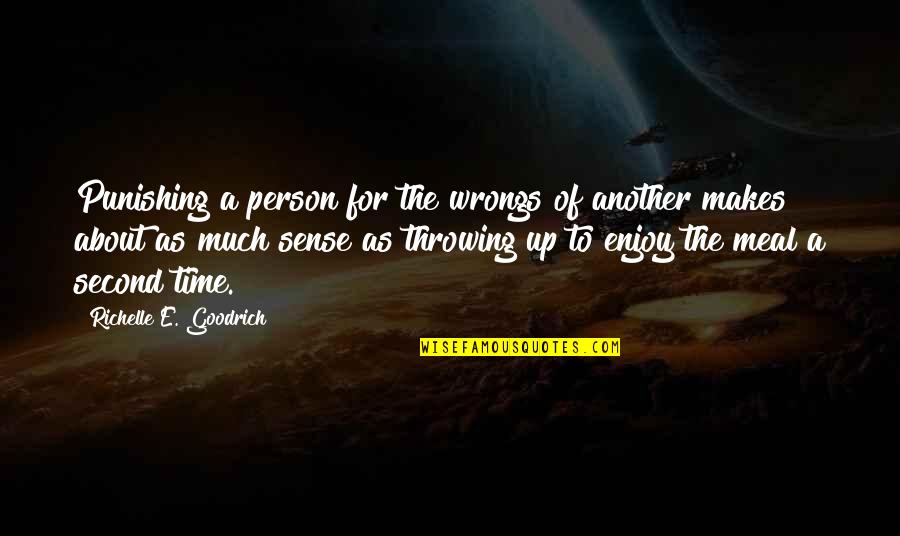 Throwing Up Quotes By Richelle E. Goodrich: Punishing a person for the wrongs of another Throwing Up Quotes By Richelle E. Goodrich: Punishing a person for the wrongs of another