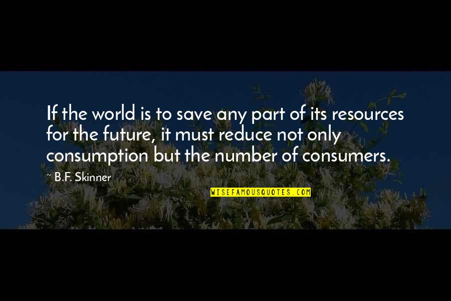 Throwing Up The Deuces Quotes By B.F. Skinner: If the world is to save any part