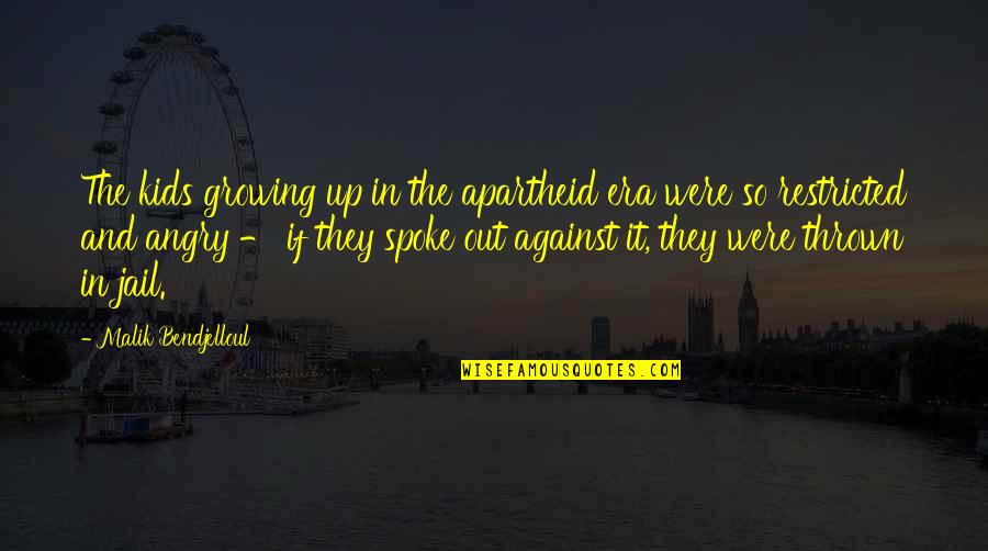 Thrown Quotes By Malik Bendjelloul: The kids growing up in the apartheid era