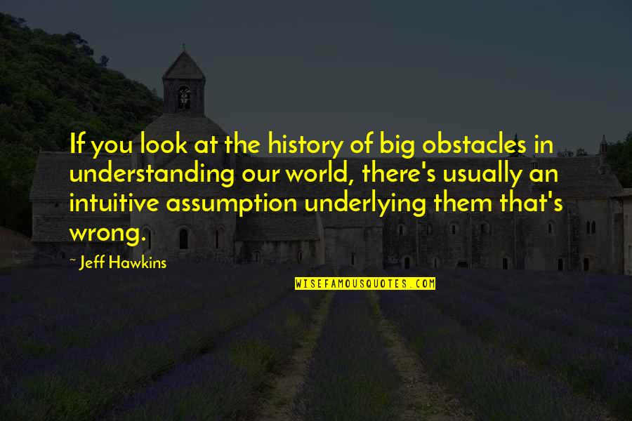 Thrown Under Bus Quotes By Jeff Hawkins: If you look at the history of big