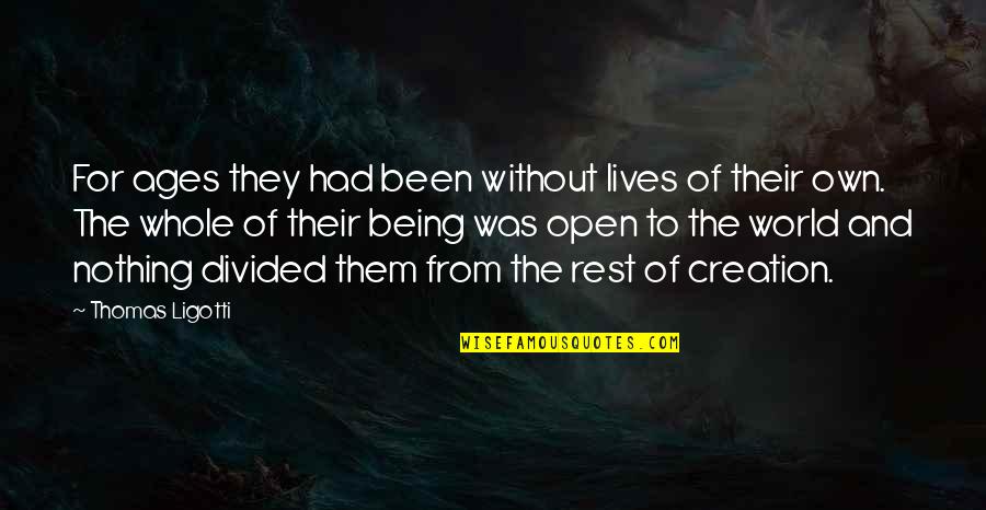 Thrown Under Bus Quotes By Thomas Ligotti: For ages they had been without lives of