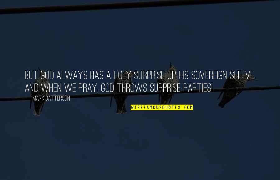 Throws Quotes By Mark Batterson: But God always has a holy surprise up