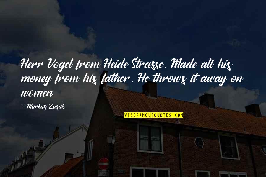 Throws Quotes By Markus Zusak: Herr Vogel from Heide Strasse. Made all his