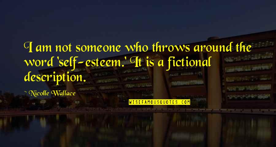 Throws Quotes By Nicolle Wallace: I am not someone who throws around the