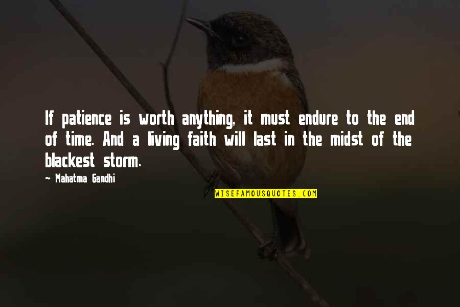 Thru The Storm Quotes By Mahatma Gandhi: If patience is worth anything, it must endure