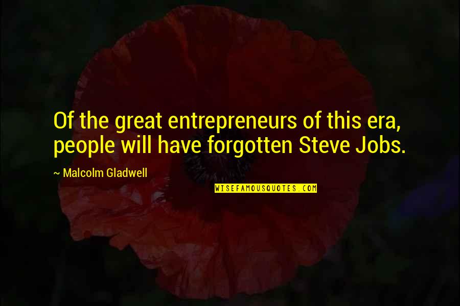 Thruen Quotes By Malcolm Gladwell: Of the great entrepreneurs of this era, people