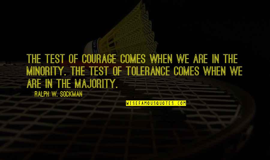 Thrum Quotes By Ralph W. Sockman: The test of courage comes when we are