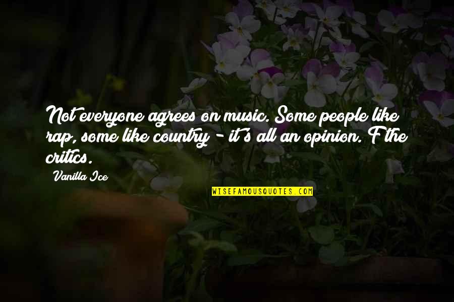 Thrummed Slipper Quotes By Vanilla Ice: Not everyone agrees on music. Some people like Thrummed Slipper Quotes By Vanilla Ice: Not everyone agrees on music. Some people like