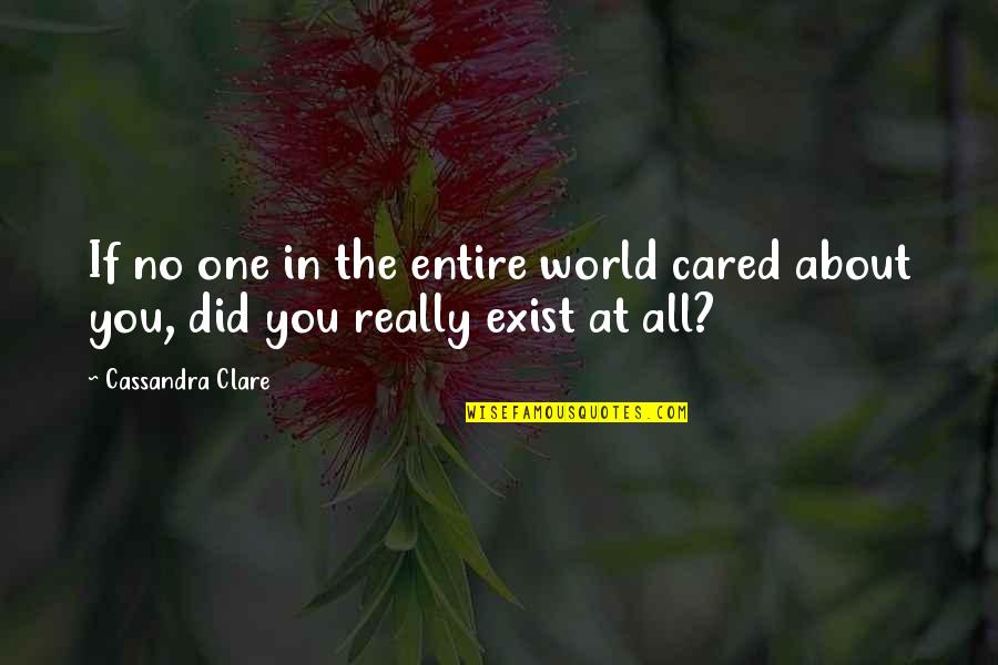 Thrumming Mittens Quotes By Cassandra Clare: If no one in the entire world cared