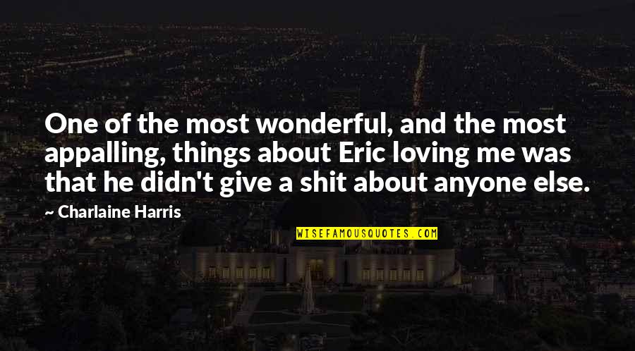 Thrums Quotes By Charlaine Harris: One of the most wonderful, and the most
