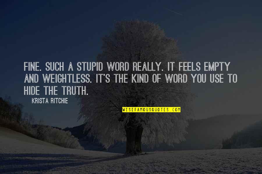 Thrun Quotes By Krista Ritchie: Fine. Such a stupid word really. It feels