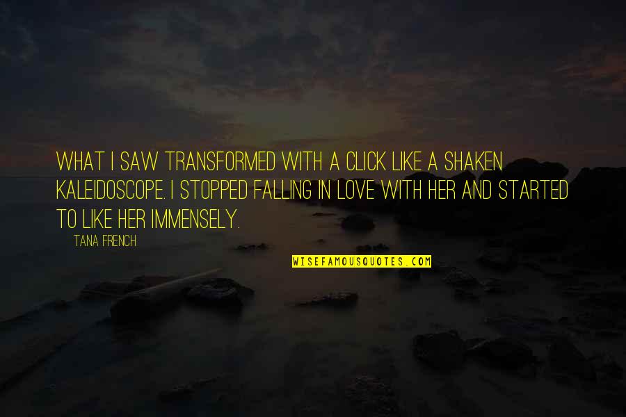 Thrusters Speakers Quotes By Tana French: What I saw transformed with a click like Thrusters Speakers Quotes By Tana French: What I saw transformed with a click like
