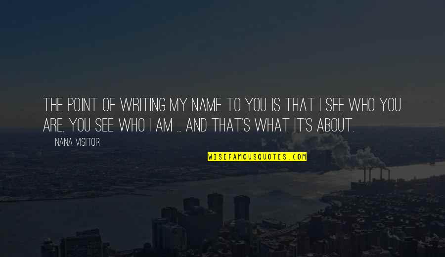 Thrusts Workout Quotes By Nana Visitor: The point of writing my name to you Thrusts Workout Quotes By Nana Visitor: The point of writing my name to you