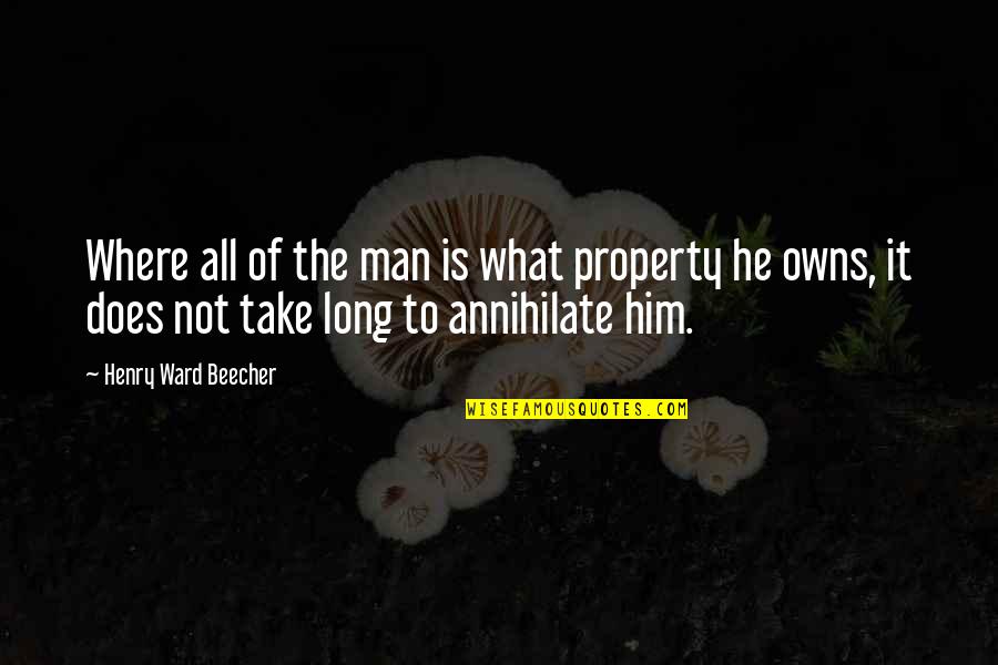 Thrylos Live Tv Quotes By Henry Ward Beecher: Where all of the man is what property
