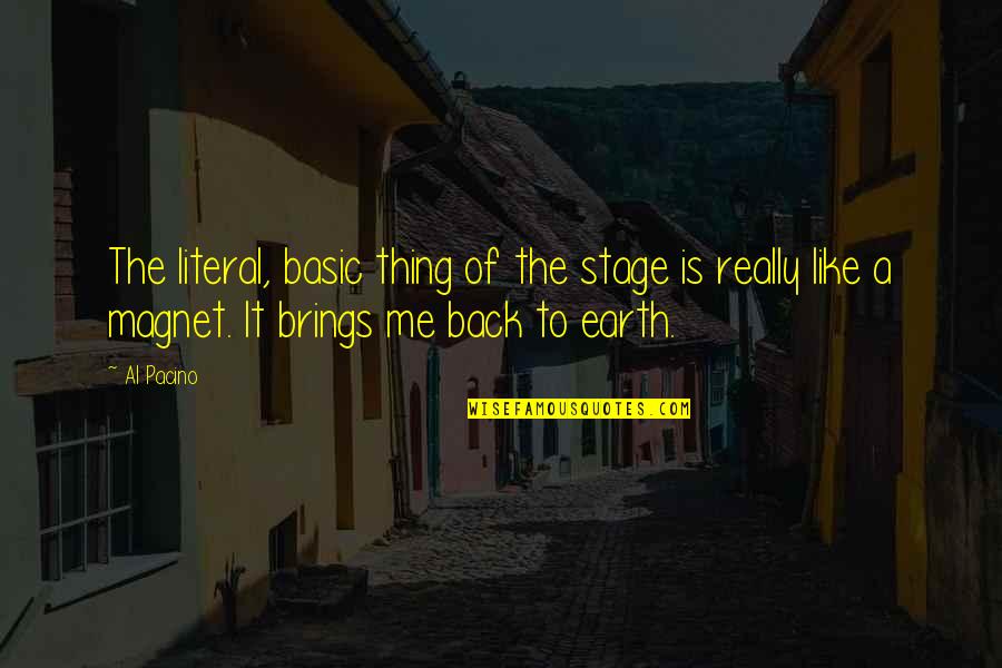 Thrylos24 Quotes By Al Pacino: The literal, basic thing of the stage is Thrylos24 Quotes By Al Pacino: The literal, basic thing of the stage is