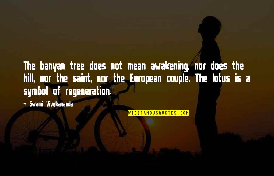 Thrylos24 Quotes By Swami Vivekananda: The banyan tree does not mean awakening, nor Thrylos24 Quotes By Swami Vivekananda: The banyan tree does not mean awakening, nor
