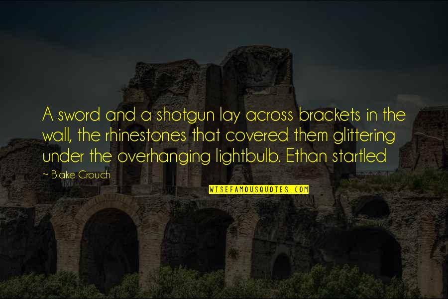 Thrym God Quotes By Blake Crouch: A sword and a shotgun lay across brackets Thrym God Quotes By Blake Crouch: A sword and a shotgun lay across brackets