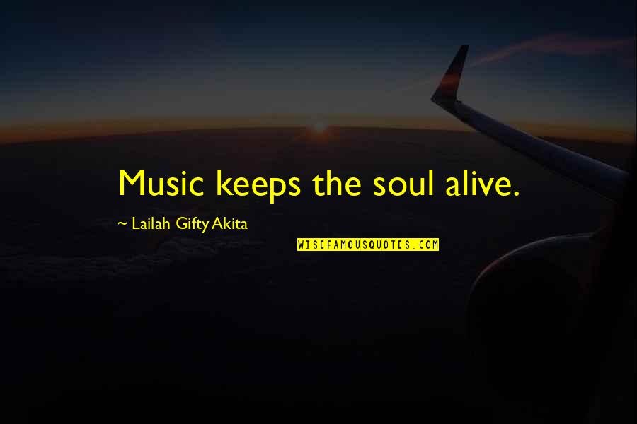Thua Quotes By Lailah Gifty Akita: Music keeps the soul alive.