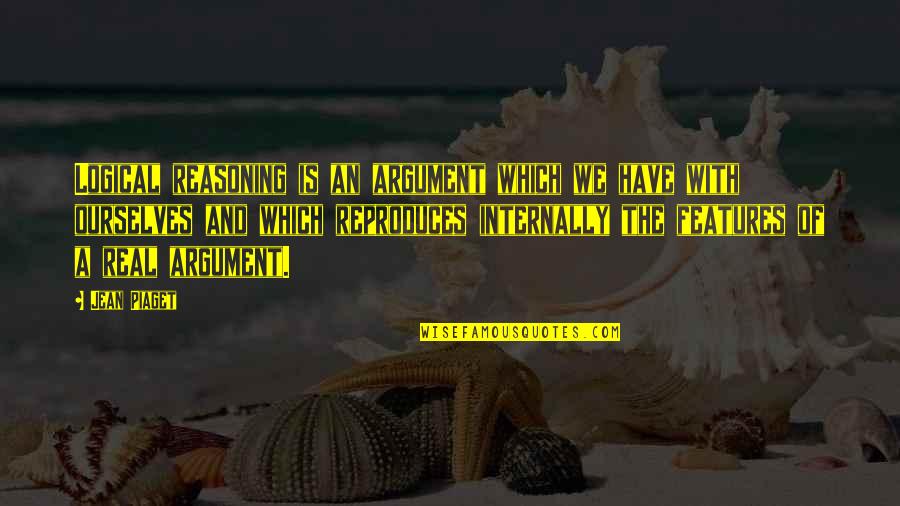 Thucydides Pericles Quotes By Jean Piaget: Logical reasoning is an argument which we have