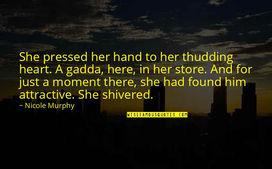 Thudding Quotes By Nicole Murphy: She pressed her hand to her thudding heart.