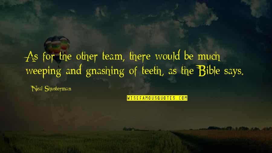 Thudding Thesaurus Quotes By Neal Shusterman: As for the other team, there would be