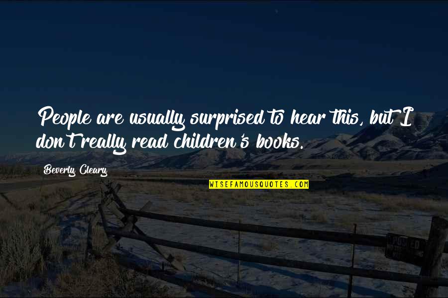 Thufir's Quotes By Beverly Cleary: People are usually surprised to hear this, but
