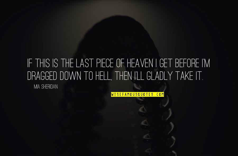 Thug Motivation 101 Quotes By Mia Sheridan: If this is the last piece of heaven