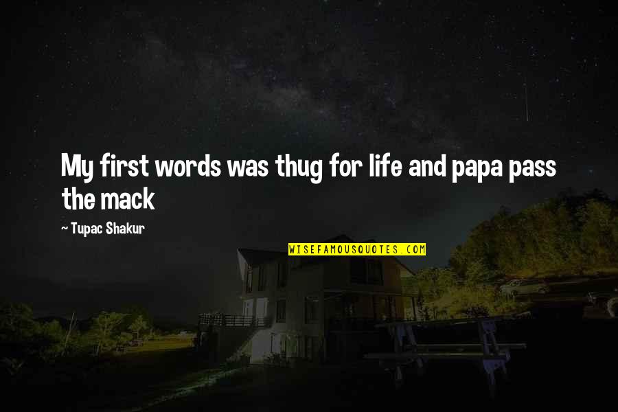 Thug Quotes By Tupac Shakur: My first words was thug for life and