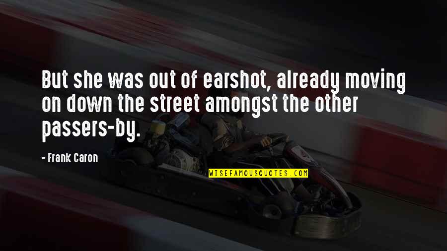 Thugga Eq2 Quotes By Frank Caron: But she was out of earshot, already moving Thugga Eq2 Quotes By Frank Caron: But she was out of earshot, already moving