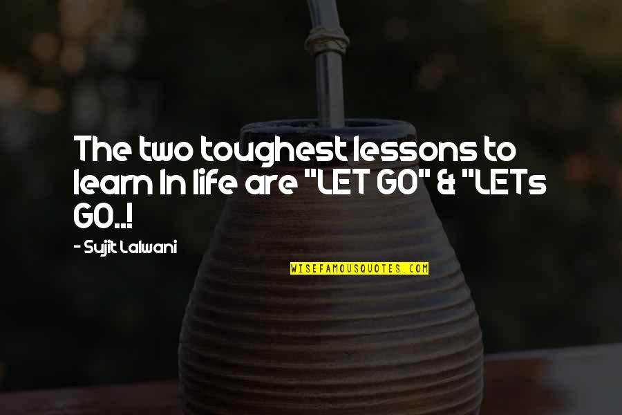Thuggish Ruggish Bone Quotes By Sujit Lalwani: The two toughest lessons to learn In life