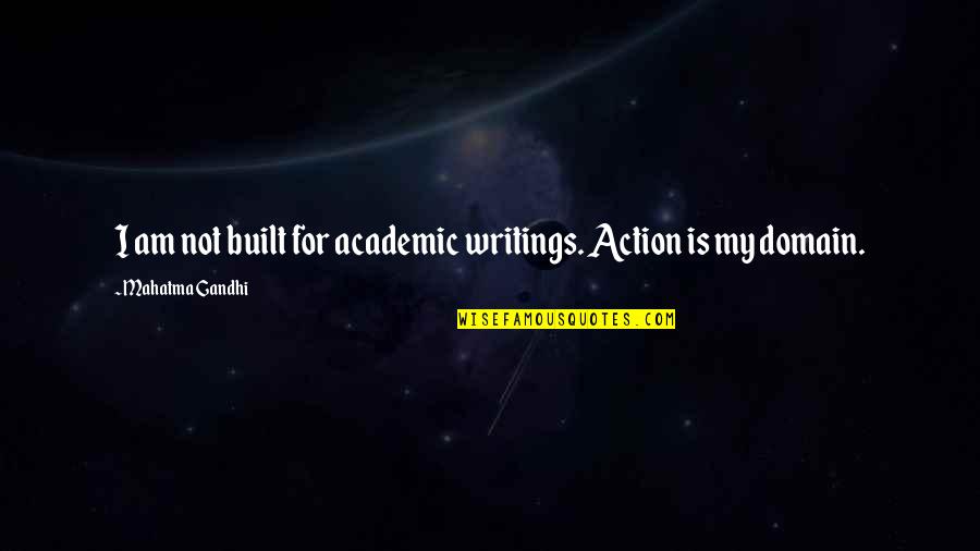 Thugly Quotes By Mahatma Gandhi: I am not built for academic writings. Action Thugly Quotes By Mahatma Gandhi: I am not built for academic writings. Action