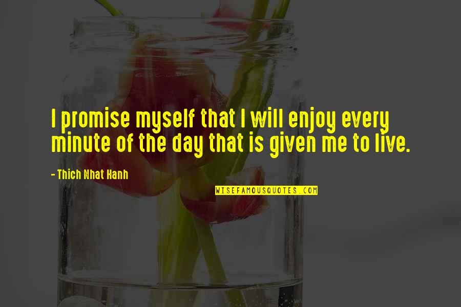 Thugly Quotes By Thich Nhat Hanh: I promise myself that I will enjoy every Thugly Quotes By Thich Nhat Hanh: I promise myself that I will enjoy every