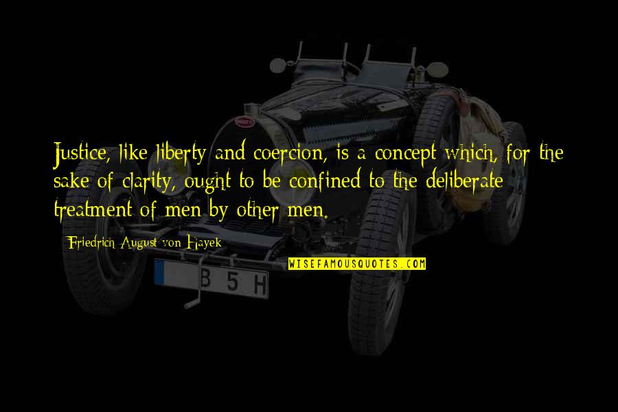 Thugz Mansion Quotes By Friedrich August Von Hayek: Justice, like liberty and coercion, is a concept