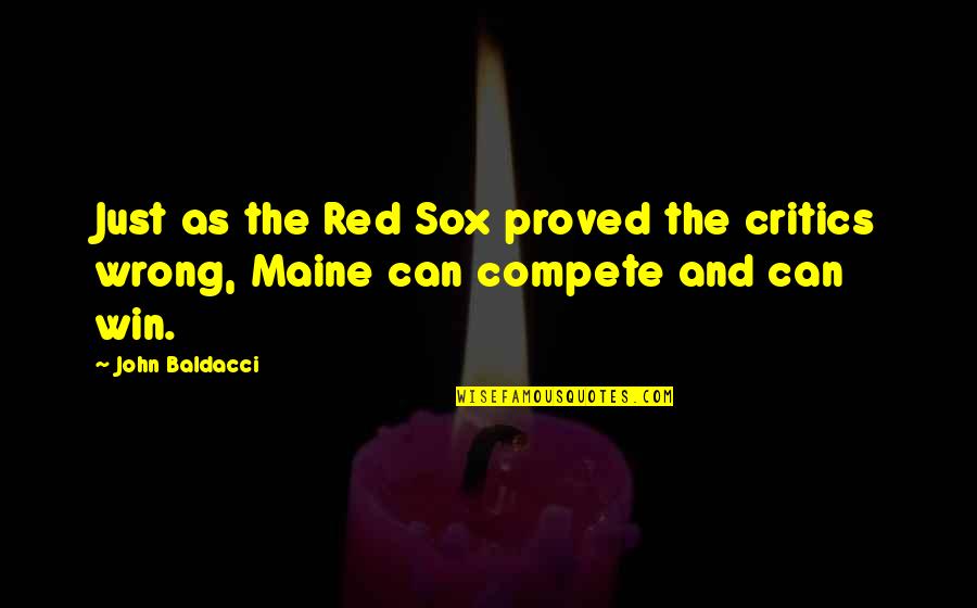 Thuillier Repro Quotes By John Baldacci: Just as the Red Sox proved the critics