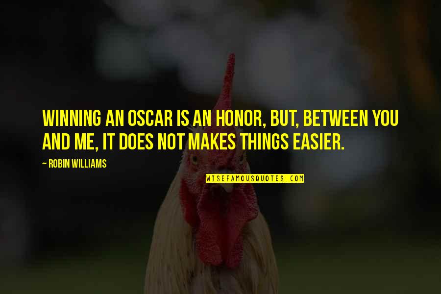 Thule Kayak Quotes By Robin Williams: Winning an Oscar is an honor, but, between