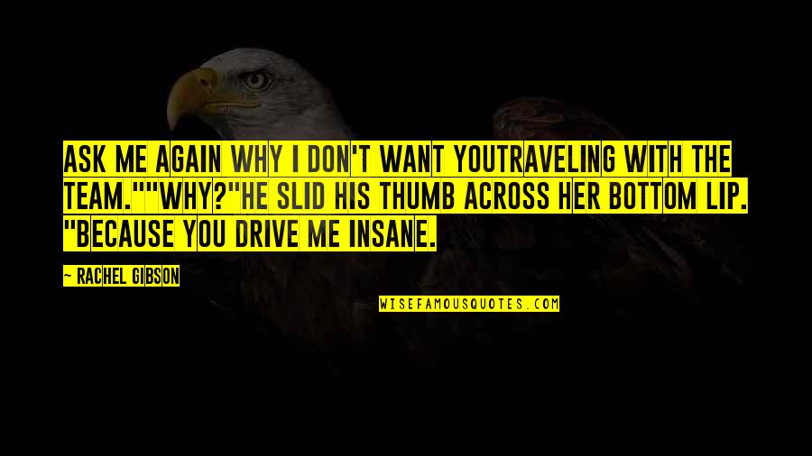 Thumb Drive Quotes By Rachel Gibson: Ask me again why I don't want youtraveling Thumb Drive Quotes By Rachel Gibson: Ask me again why I don't want youtraveling