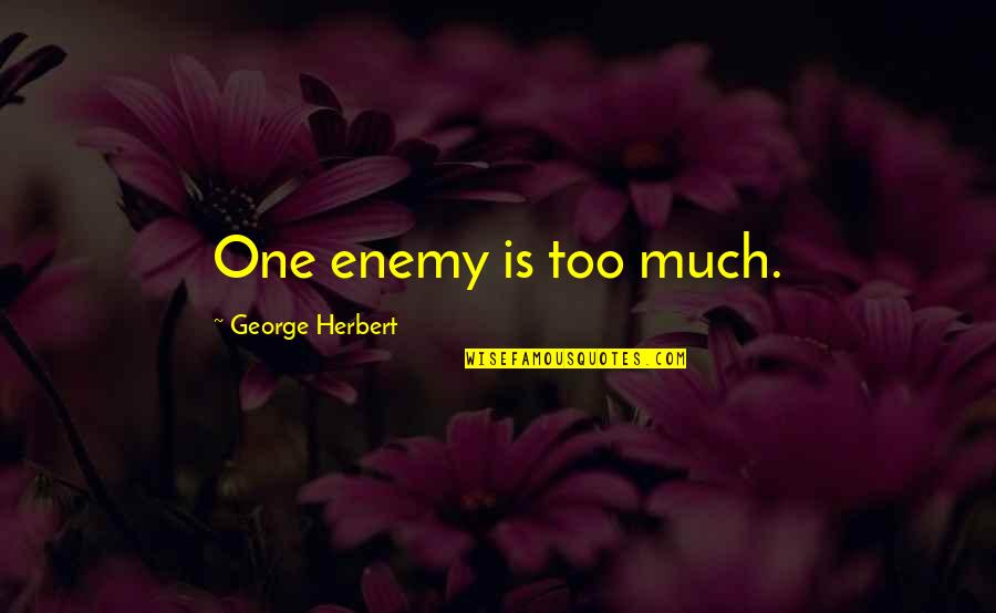 Thumbless Boxing Quotes By George Herbert: One enemy is too much. Thumbless Boxing Quotes By George Herbert: One enemy is too much.