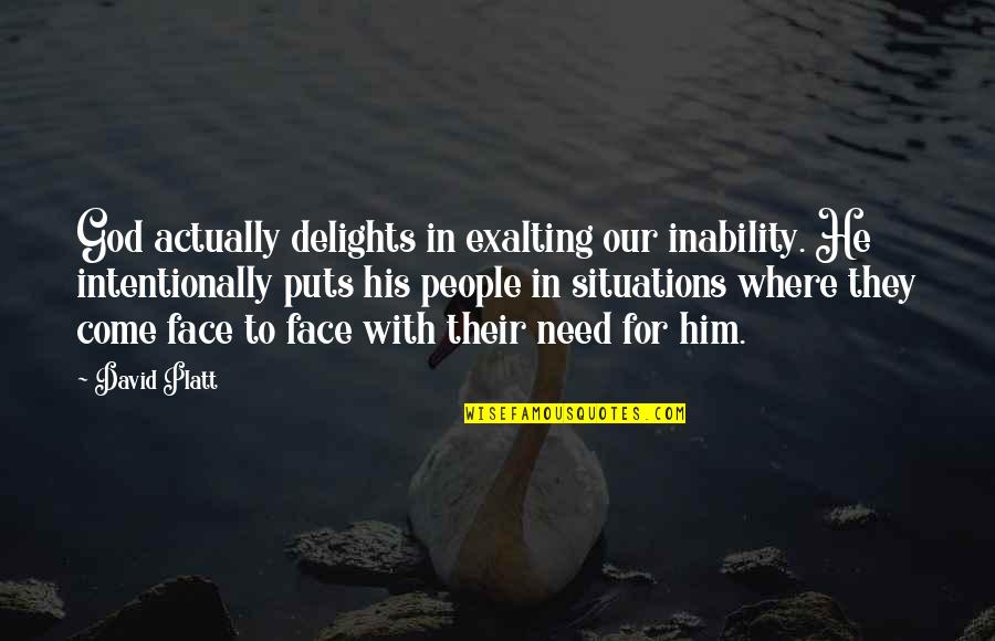 Thumbless Mittens Quotes By David Platt: God actually delights in exalting our inability. He