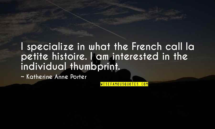 Thumbprints Quotes By Katherine Anne Porter: I specialize in what the French call la