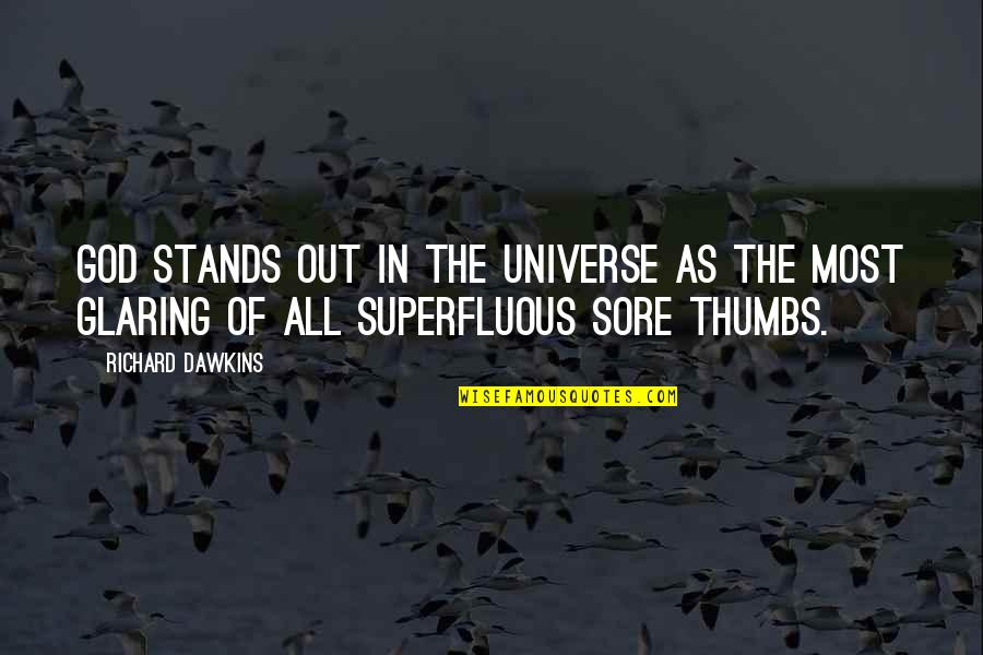 Thumbs Quotes By Richard Dawkins: God stands out in the universe as the