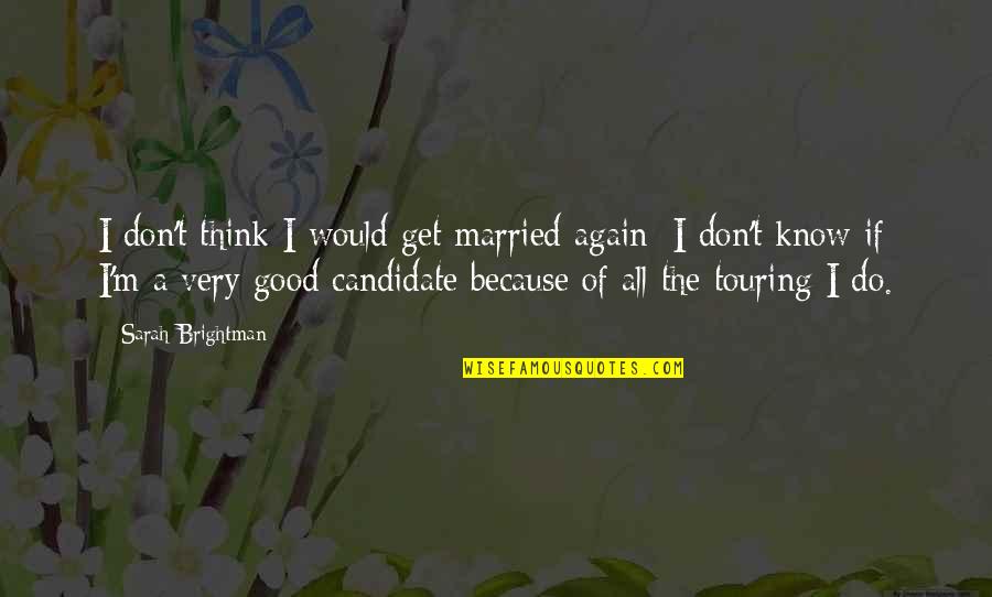 Thumbs Up Funny Quotes By Sarah Brightman: I don't think I would get married again;