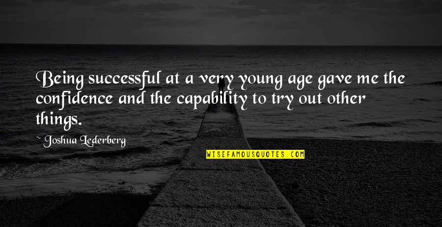 Thumbscrew Clamp Quotes By Joshua Lederberg: Being successful at a very young age gave Thumbscrew Clamp Quotes By Joshua Lederberg: Being successful at a very young age gave