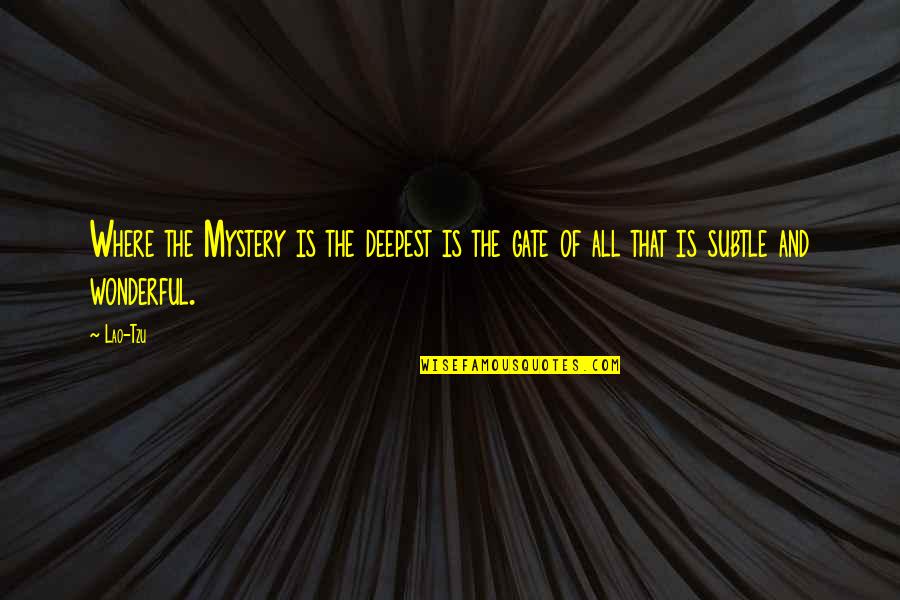Thumbscrew Hose Quotes By Lao-Tzu: Where the Mystery is the deepest is the