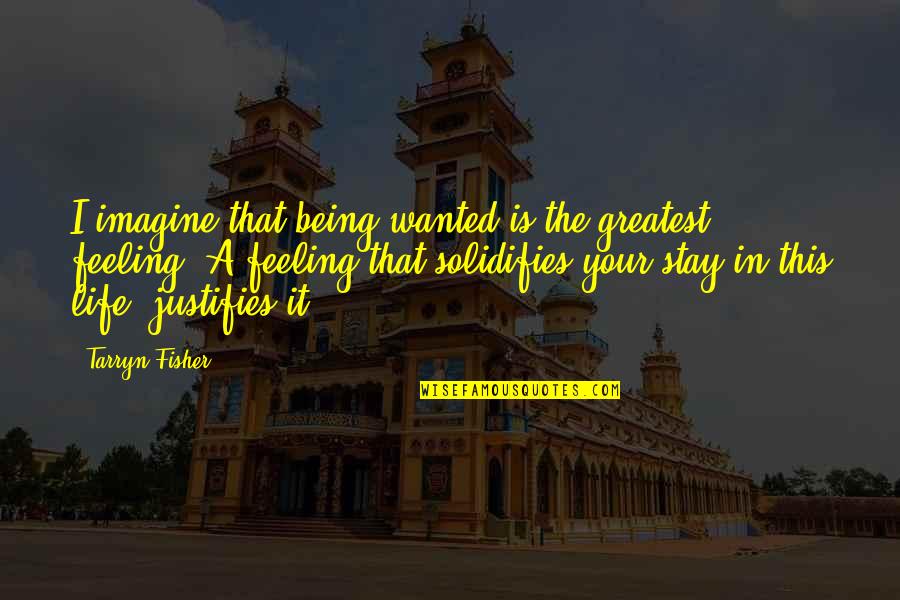 Thumbtack Quote Quotes By Tarryn Fisher: I imagine that being wanted is the greatest Thumbtack Quote Quotes By Tarryn Fisher: I imagine that being wanted is the greatest
